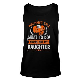 You Cant Tell Me What To Do Youre Not My Granddaughters Enjoyable Gift 2022 Unisex Tank Top - Thegiftio UK