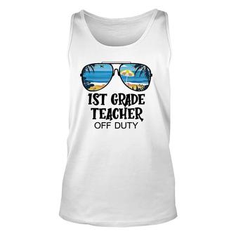 1St Grade Teacher Off Duty Sunglasses Beach Hello Summer Unisex Tank Top - Seseable