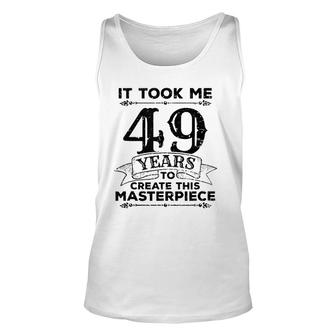 49 Years Old Funny Birthday Gag Gift Masterpiece Unisex Tank Top - Seseable