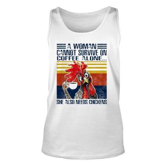 A Woman Cannot Survive On Coffee Alone She Needs Chickens Unisex Tank Top - Seseable