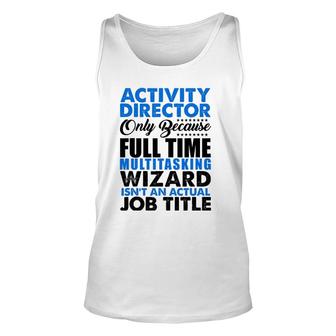 Activity Director Isnt An Actual Job Title Funny Unisex Tank Top - Seseable