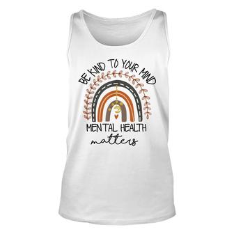 Be Kind To Your Mind Mental Health Matters Autism Awareness Unisex Tank Top - Seseable