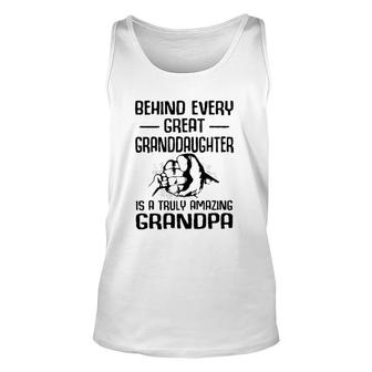 Behind Every Great Granddaughter Is A Truly Amazing Grandpa Vintage Awesome 2022 Gift Unisex Tank Top - Thegiftio