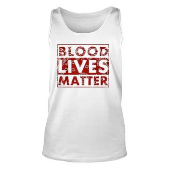 Blood Lives Matter Black Lives Matter Unisex Tank Top - Seseable