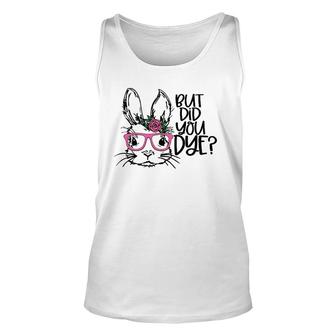 But Did You Dye Easter Cute Bunny Face Glasses Easter Day Unisex Tank Top | Mazezy
