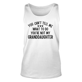 Womens You Cant Tell Me What To Do Youre Not My Granddaughter Tank Top | Mazezy