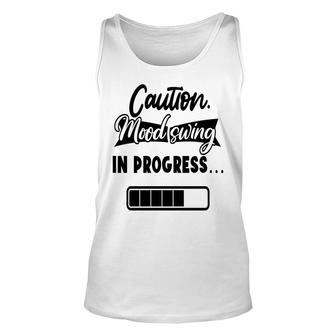 Caution Moodswing In Progress Sarcastic Funny Quote Unisex Tank Top - Seseable