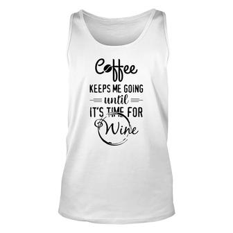 Coffee Keeps Me Going Until Wine Funny Alcohol Tees Unisex Tank Top - Monsterry UK