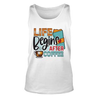 Colorful Design Life Begins After Drink Coffee New Unisex Tank Top - Seseable