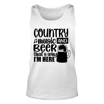 Country Music And Beer That_S Why I_M Here Unisex Tank Top - Seseable