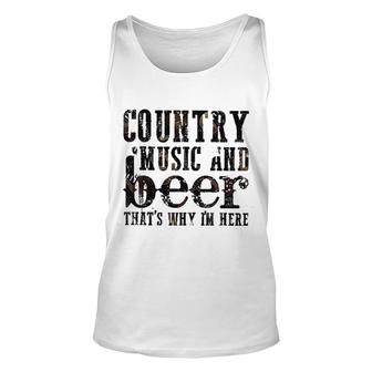 Country Music And Beer Thats Why Im Here Attractive Gift 2022 Unisex Tank Top - Thegiftio