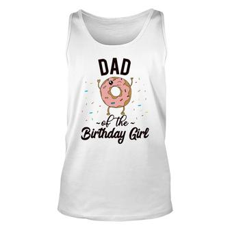Dad Of The Birthday Girl Donut Party Theme Donut Unisex Tank Top - Seseable