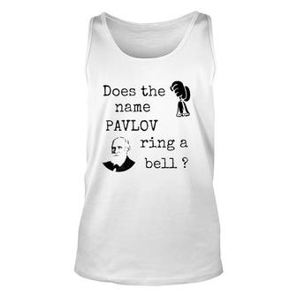 Does The Name Pavlov Ring A Bell Psychology Lovers Gift Unisex Tank Top | Mazezy