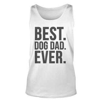 Dog Dad Funny Gift - Best Dog Dad Ever Unisex Tank Top - Seseable
