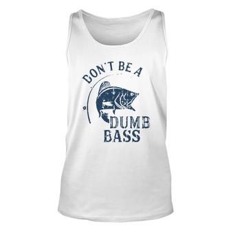 Dont Be A Dumb Bass Funny Joking Fishing Awesome 2022 Gift Unisex Tank Top - Thegiftio