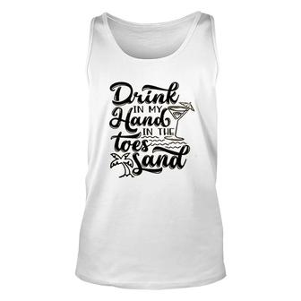 Drink In My Hand Toes In The Sand Beach Unisex Tank Top - Seseable