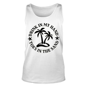 Drink In My Hand Toes In The Sand Unisex Tank Top - Seseable