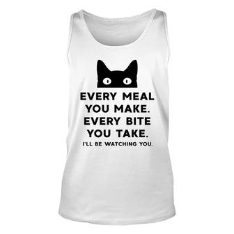 Every Meal You Make Every Bite You Take Funny Cat Unisex Tank Top | Seseable UK