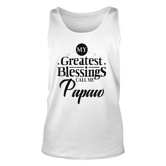 Family Fathers Day Greatest Blessings Call Me Papaw Unisex Tank Top - Seseable