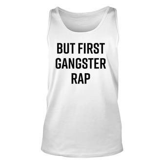 But First Gangster Rap Cool Saying 90S Hip Hop Saying Tank Top | Mazezy