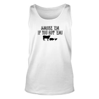 Food Smoke Em If You Got Em Tees Beef Pork Chicken Unisex Tank Top - Monsterry