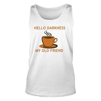 Funny Coffee - Hello Darkness My Old Friend Unisex Tank Top | Mazezy UK