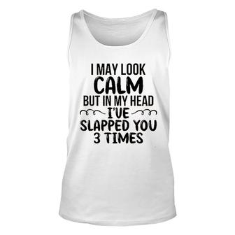 Funny I May Look Calm But In My Head 2022 Trend Unisex Tank Top - Seseable