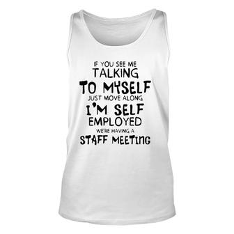 Funny If You See Me Talking To Myself Just Move Along Unisex Tank Top | Mazezy