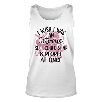 Funny Letter I Wish I Was An Octopus Unisex Tank Top - Seseable