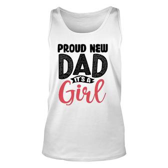 Funny Proud New Dad Its A Girl Gift For Men Cool New Father Unisex Tank Top - Seseable