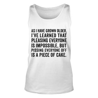 Grown Older Ive Learned That Pleasing Everyone Is Impossible Unisex Tank Top - Seseable