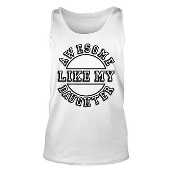 Happy Fathers Day Awesome Like My Daughter Mens Dad Unisex Tank Top - Seseable