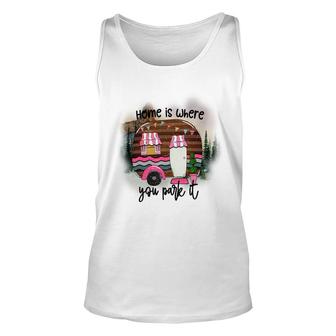 Home Is Where You Park It Camp Life Custom Unisex Tank Top - Seseable