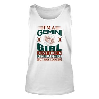 I Am A Gemini Girl Just Like A Regular Girl But Way Cooler Birthday Unisex Tank Top - Seseable