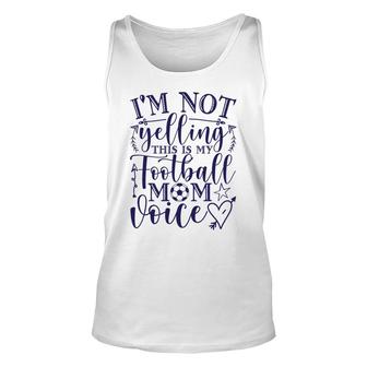 I Am Not Yelling This Is My Football Mom Blue Unisex Tank Top - Seseable
