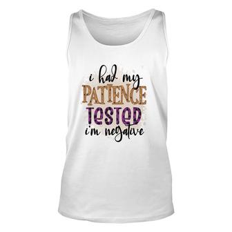 I Had My Patience Tested Im Negative Sarcastic Funny Quote Unisex Tank Top - Seseable