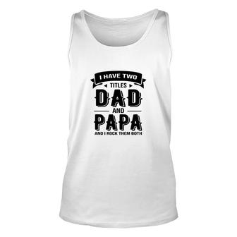 I Have Two Titles Dad And Stepdad And I Rock Them Both Gift Fathers Day Unisex Tank Top - Seseable