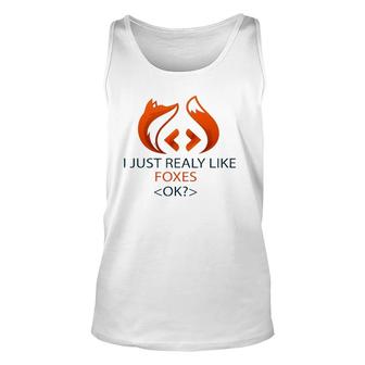 I Just Really Like Foxes Ok Funny Coders Design Unisex Tank Top | Mazezy