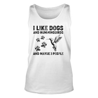 I Like Dogs And Hummingbirds And Maybe 3 People Unisex Tank Top - Seseable