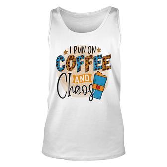 I Run On Coffee And Chaos Coffee Lovers New Unisex Tank Top - Seseable