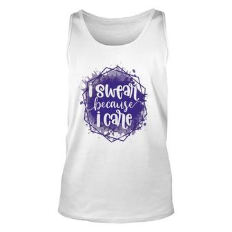 I Swear Becacuse I Care Sarcastic Funny Quote Unisex Tank Top - Seseable