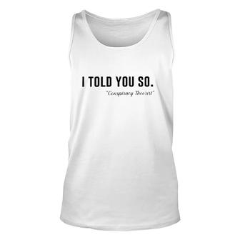 I Told You So Conspiracy Theorist Unisex Tank Top | Mazezy CA