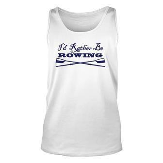 Id Rather Be Rowing Crew Team Club Blue Oars Unisex Tank Top | Mazezy