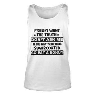 If You Do Not Want The Truth 2022 Gift Unisex Tank Top - Seseable