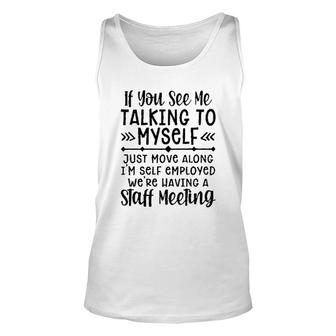 If You See Me Talking To Myself 2022 Trend Unisex Tank Top - Seseable