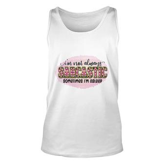 Im Not Always Sarcastic Sometimes Im Asleep Sarcastic Funny Quote Unisex Tank Top - Seseable
