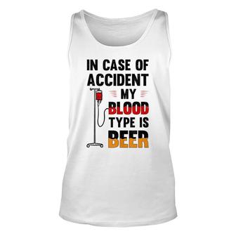 In Case Of Accident My Blood Type Is Beer Alcohol Partying Unisex Tank Top - Thegiftio UK
