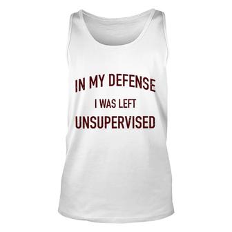 In My Defence I Was Left Unsupervised 2022 Trend Unisex Tank Top - Seseable