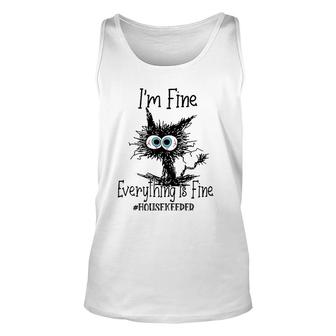 Its Fine Im Fine Everything Is Fine Funny Housekeeper Cat Unisex Tank Top | Mazezy