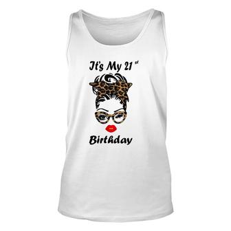 Its My 21St Birthday Happy 21 Years Old Messy Bun Leopard Unisex Tank Top - Seseable